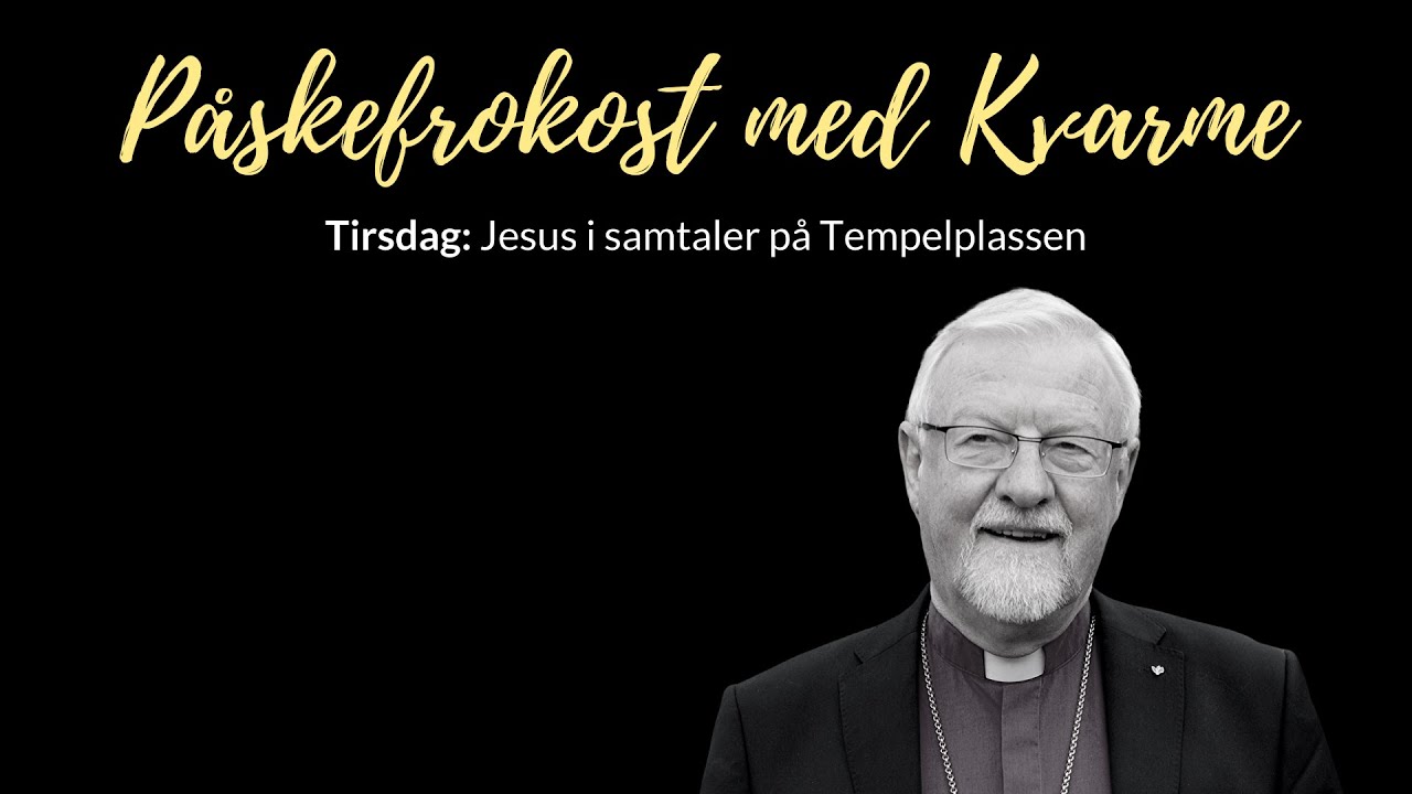 Tirsdag Jesus i samtaler på Tempelplassen – Påskefrokost med Kvarme